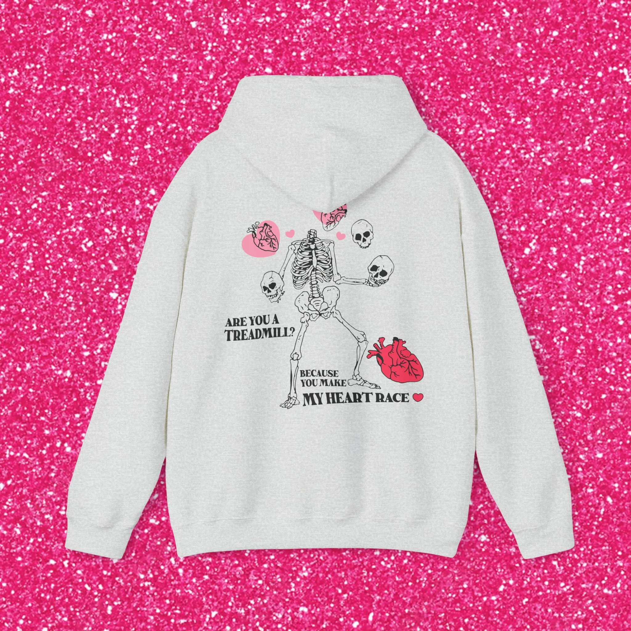 ARE YOU A TREADMILL? BEACUSE YOU MAKE MY HEART RACE - HOODIE