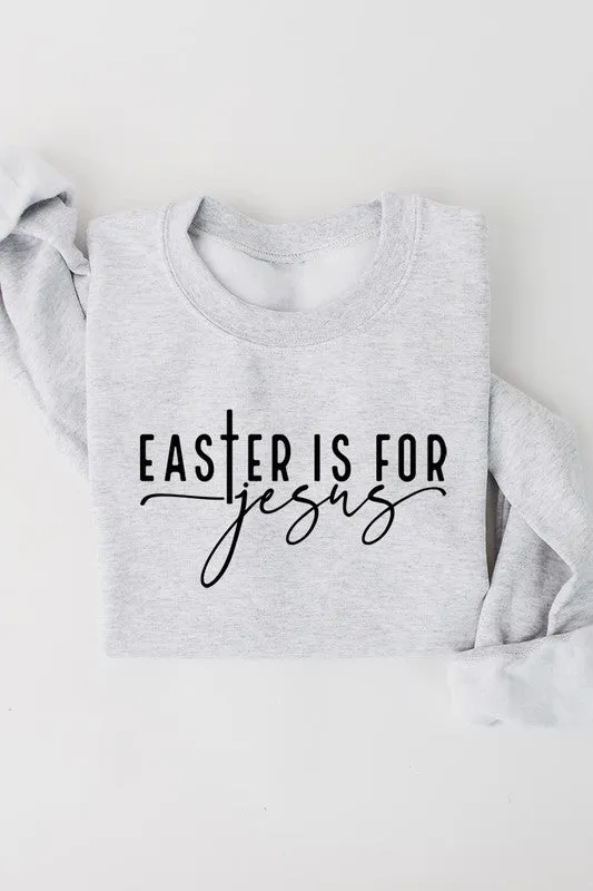 Easter Is For Jesus Graphic Fleece Sweatshirts.